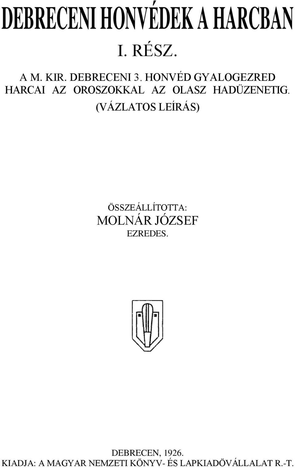 (VÁZLATOS LEÍRÁS) ÖSSZEÁLLÍTOTTA: MOLNÁR JÓZSEF EZREDES.