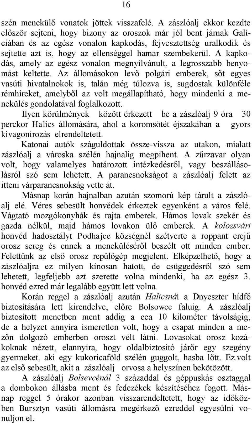 szembekerül. A kapkodás, amely az egész vonalon megnyilvánult, a legrosszabb benyomást keltette.