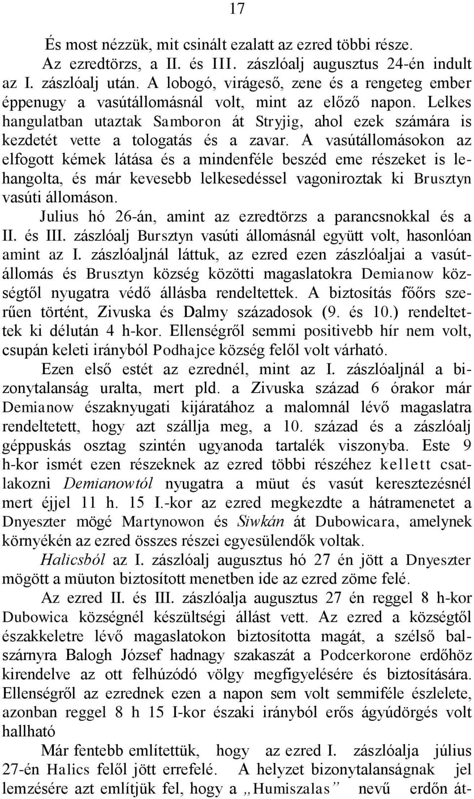 Lelkes hangulatban utaztak Samboron át Stryjig, ahol ezek számára is kezdetét vette a tologatás és a zavar.