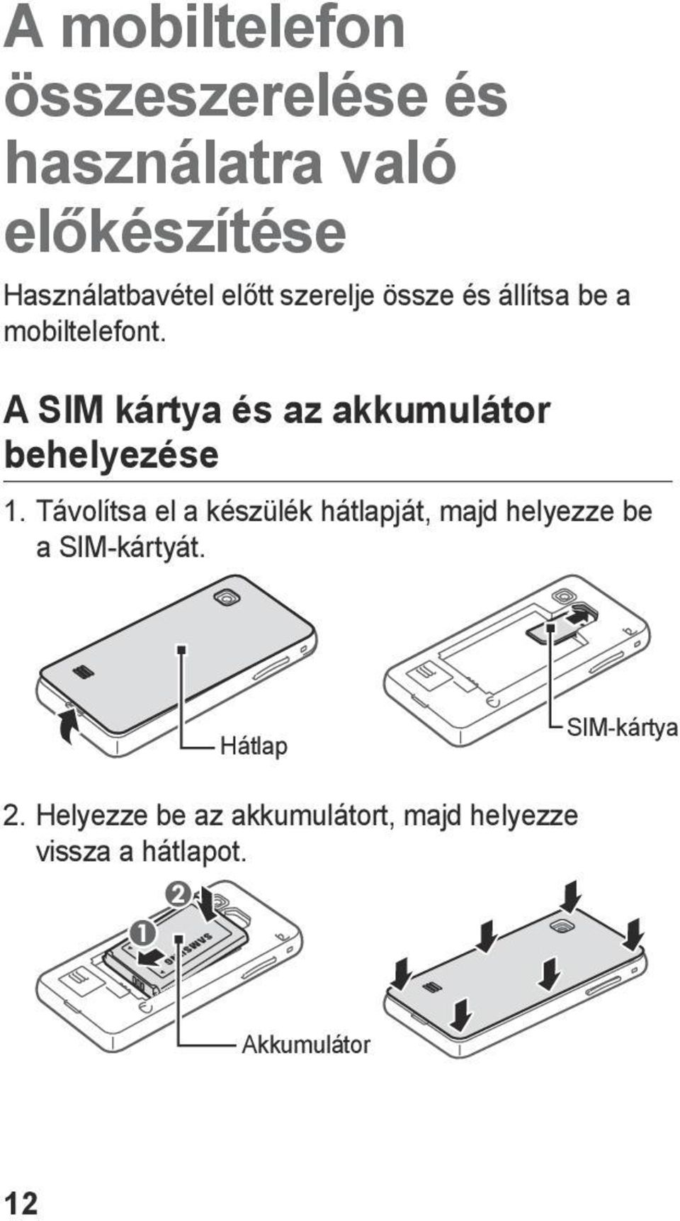 A SIM kártya és az akkumulátor behelyezése 1.