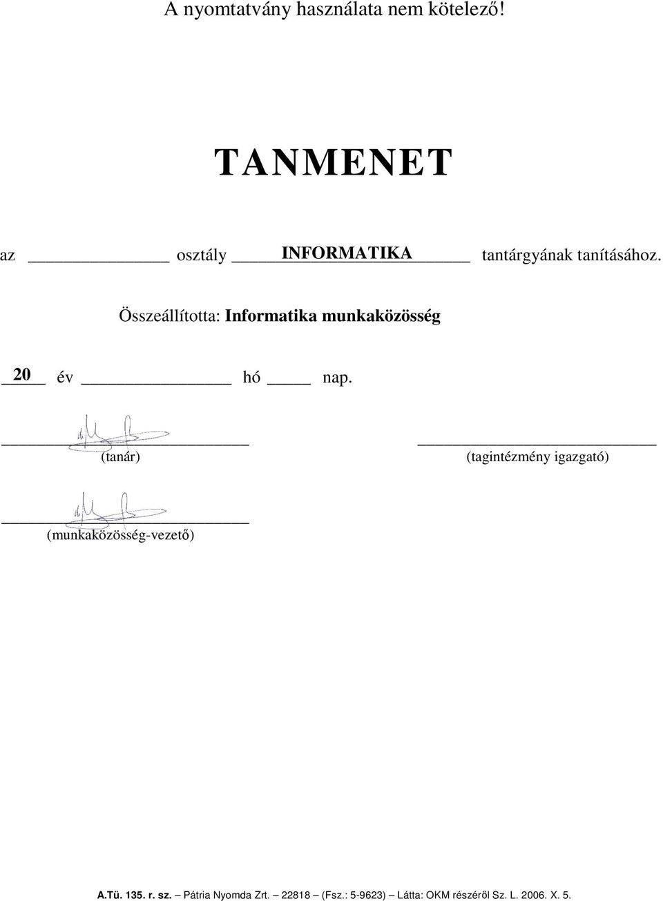 Összeállította: Informatika munkaközösség 20 0. év szeptember hó 01. nap.