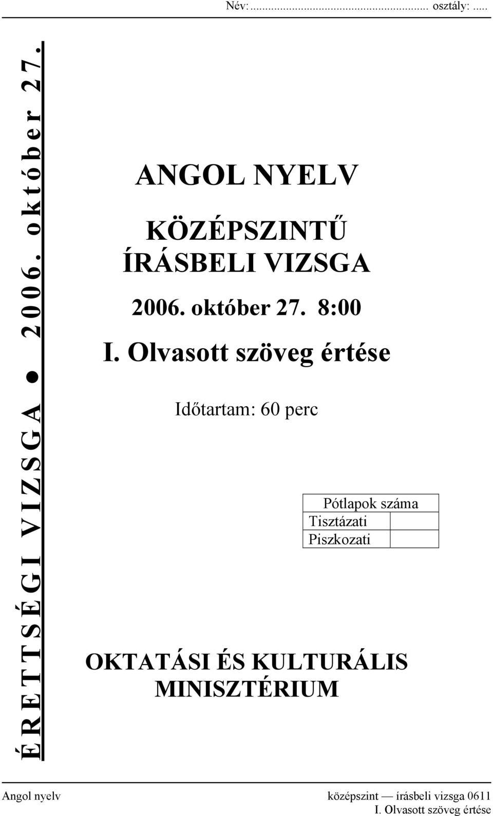 Olvasott szöveg értése Időtartam: 60 perc Pótlapok száma Tisztázati