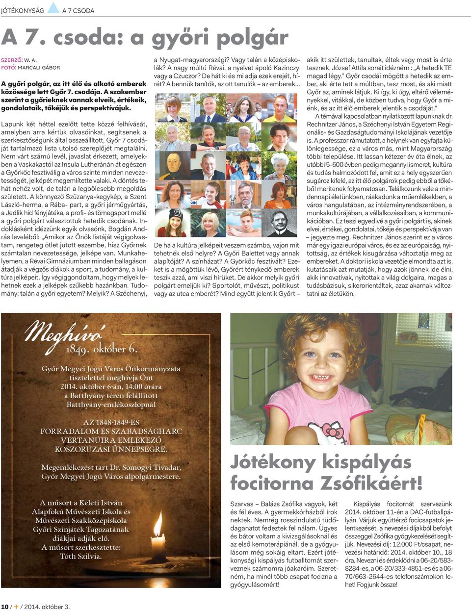 Lapunk két héttel ezelőtt tette közzé felhívását, amelyben arra kértük olvasóinkat, segítsenek a szerkesztőségünk által összeállított, Győr 7 csodáját tartalmazó lista utolsó szereplőjét megtalálni.