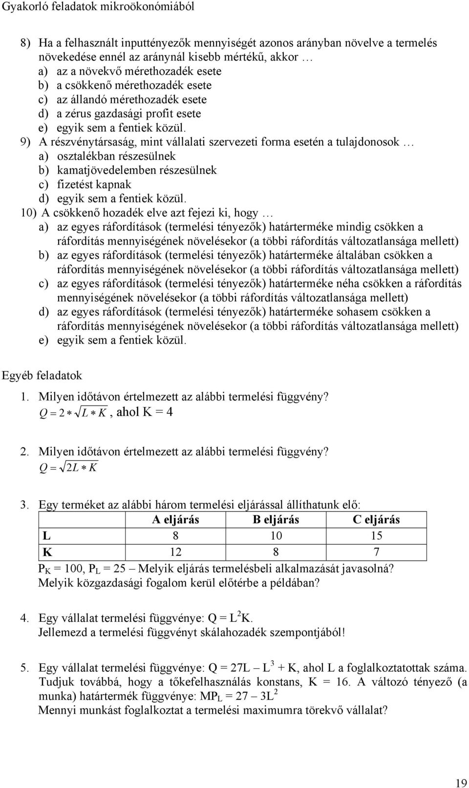 részesülnek c) fizetést kapnak d) egyik sem a fentiek közül.