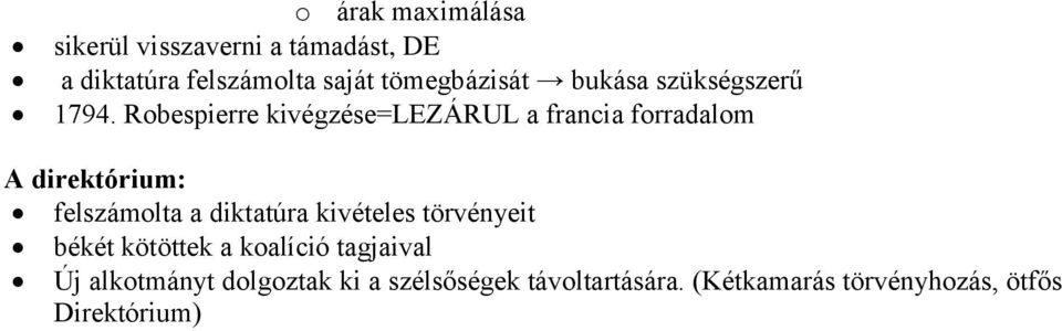 Robespierre kivégzése=lezárul a francia forradalom A direktórium: felszámolta a diktatúra