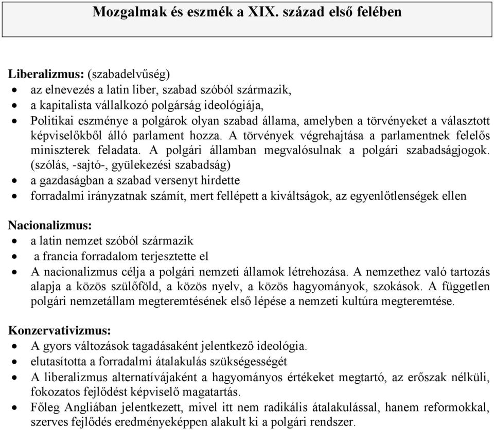 állama, amelyben a törvényeket a választott képviselőkből álló parlament hozza. A törvények végrehajtása a parlamentnek felelős miniszterek feladata.