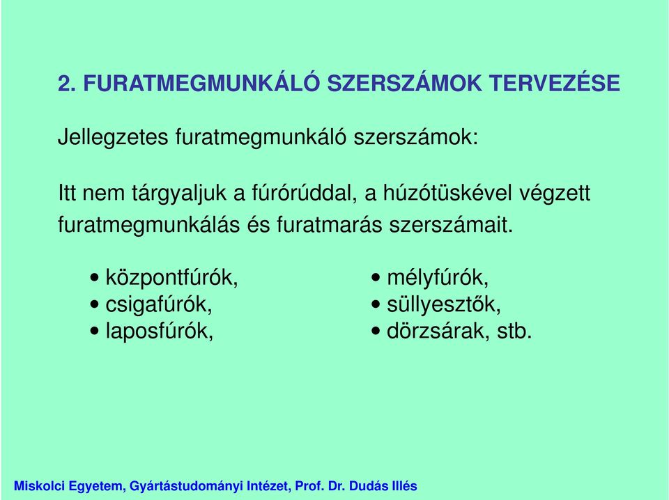 húzótüskével végzett furatmegmunkálás és furatmarás szerszámait.