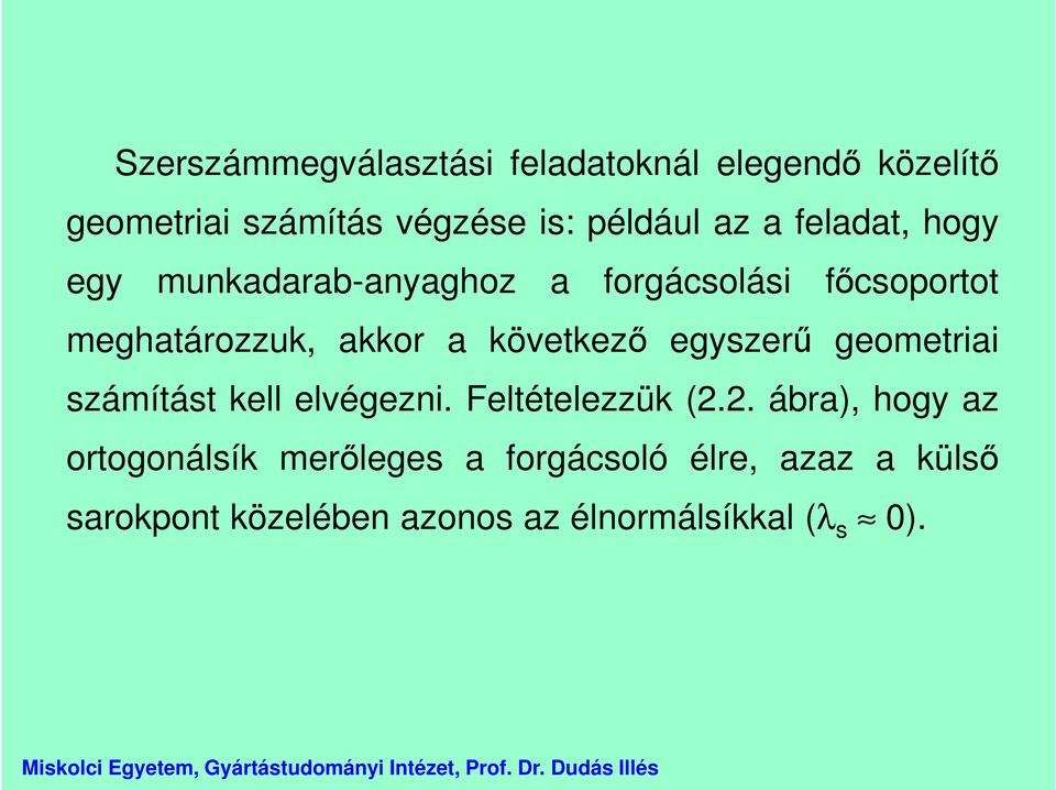 következő egyszerű geometriai számítást kell elvégezni. Feltételezzük (2.