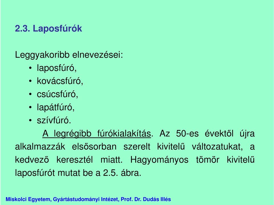 Az 50-es évektől újra alkalmazzák elsősorban szerelt kivitelű