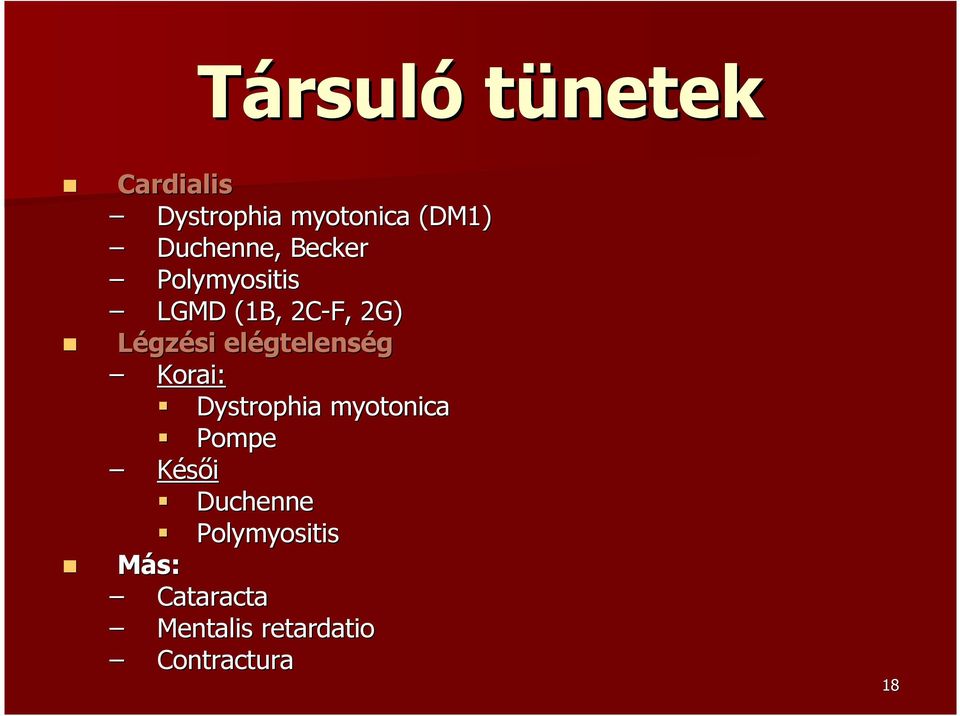 elégtelenség Korai: Dystrophia myotonica Pompe Késıi