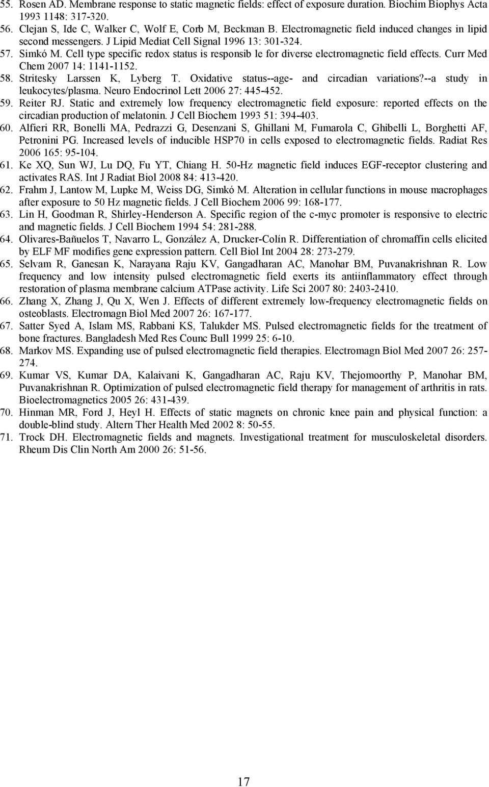 Cell type specific redox status is responsib le for diverse electromagnetic field effects. Curr Med Chem 2007 14: 1141-1152. 58. Stritesky Larssen K, Lyberg T.