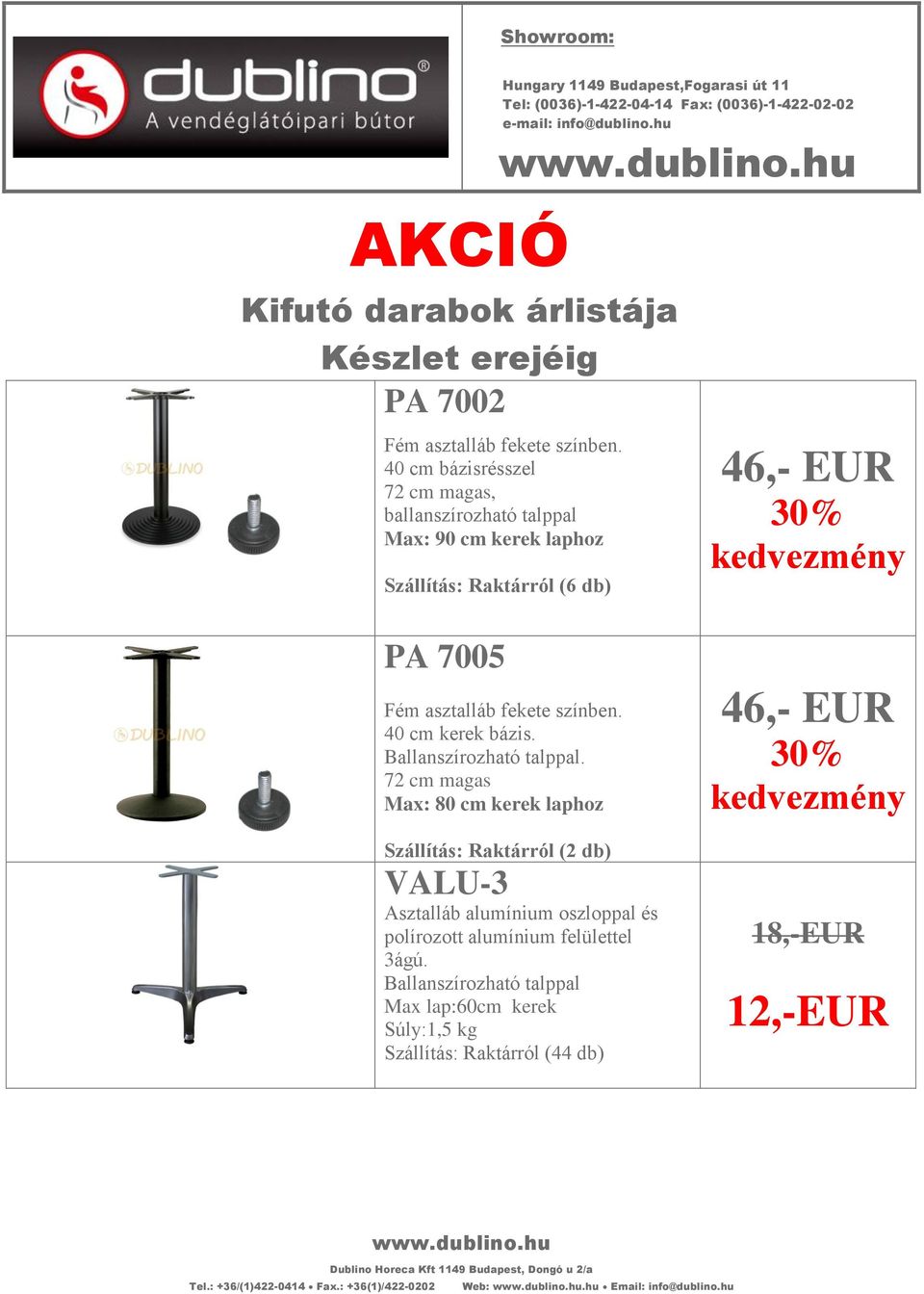 40 cm bázisrésszel 72 cm magas, ballanszírozható talppal Max: 90 cm kerek laphoz Szállítás: Raktárról (6 db) PA 7005 Fém asztalláb fekete. 40 cm kerek bázis. Ballanszírozható talppal.