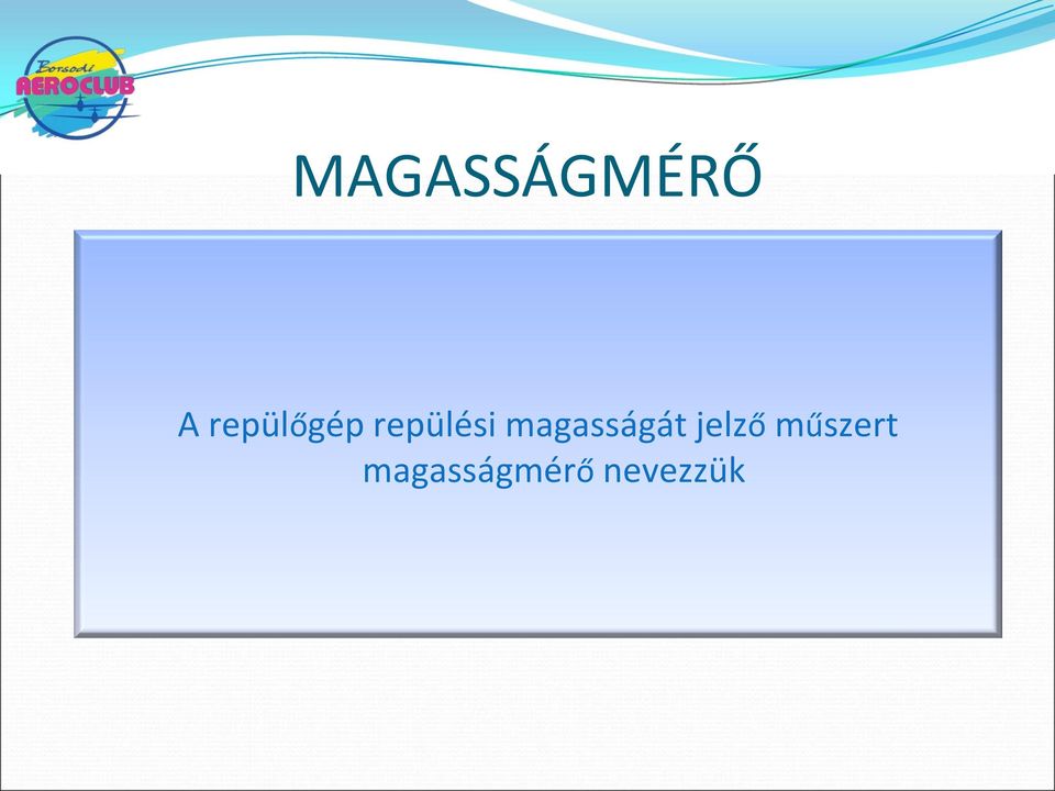 magasságát jelző