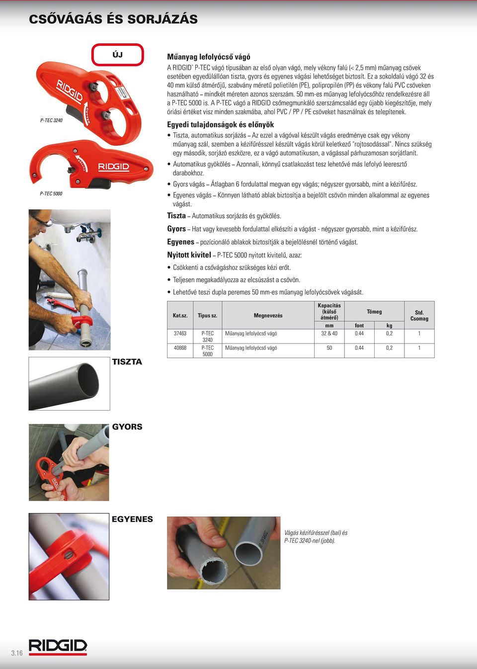 50 mm-es műanyag lefolyócsőhöz rendelkezésre áll a P-TEC 5000 is.