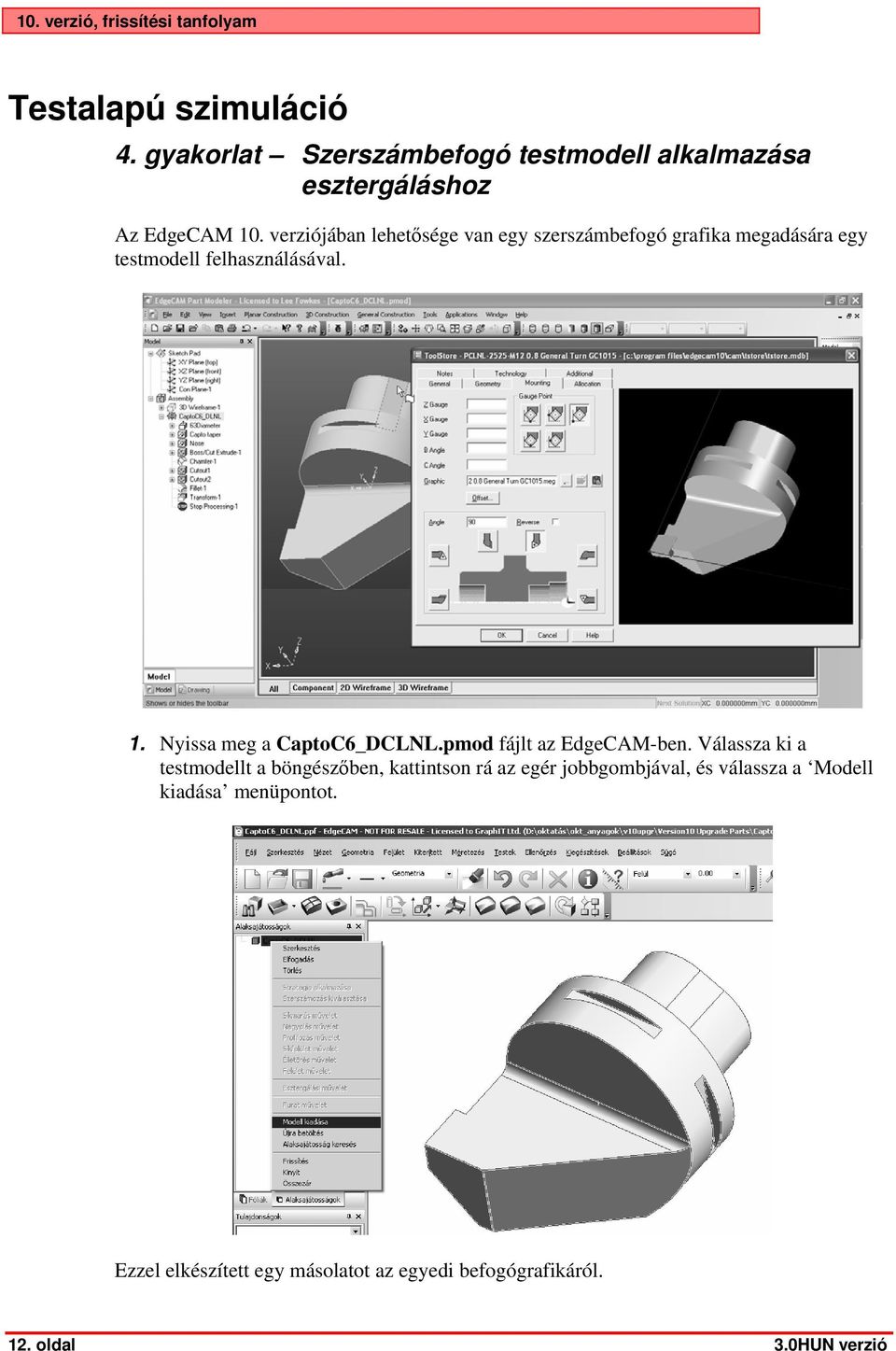 Nyissa meg a CaptoC6_DCLNL.pmod fájlt az EdgeCAM-ben.