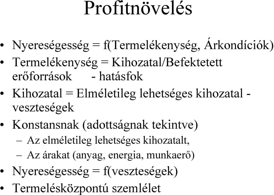 kihozatal - veszteségek Konstansnak (adottságnak tekintve) Az elméletileg lehetséges