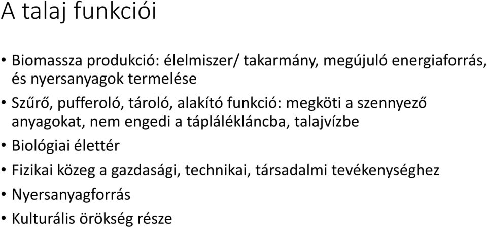 szennyező anyagokat, nem engedi a táplálékláncba, talajvízbe Biológiai élettér Fizikai