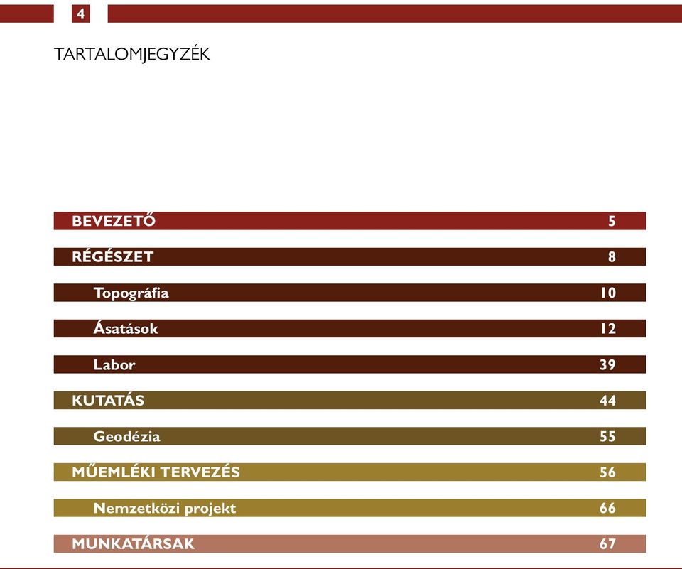 Kutatás 44 Geodézia 55 Műemléki