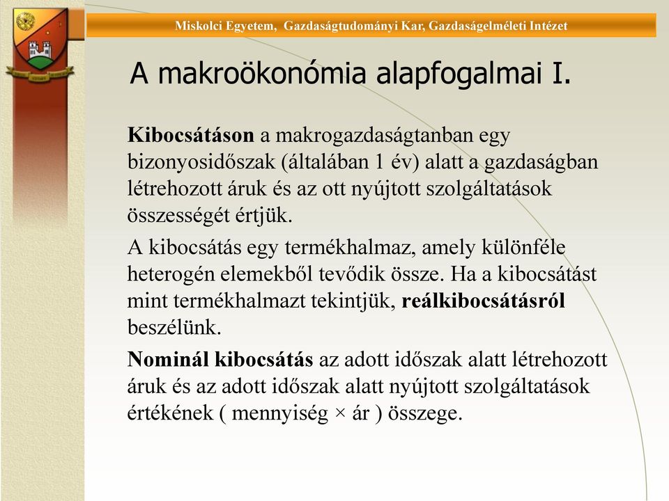 nyújtott szolgáltatások összességét értjük. A kibocsátás egy termékhalmaz, amely különféle heterogén elemekből tevődik össze.