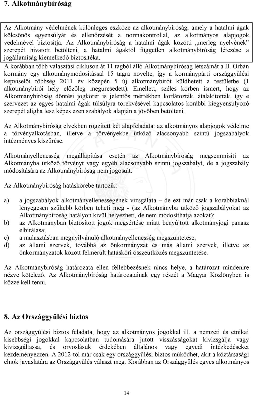 A korábban több választási cikluson át 11 tagból álló Alkotmánybíróság létszámát a II.