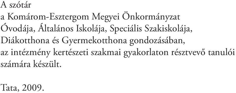 Gyermekotthona gondozásában, az intézmény kertészeti