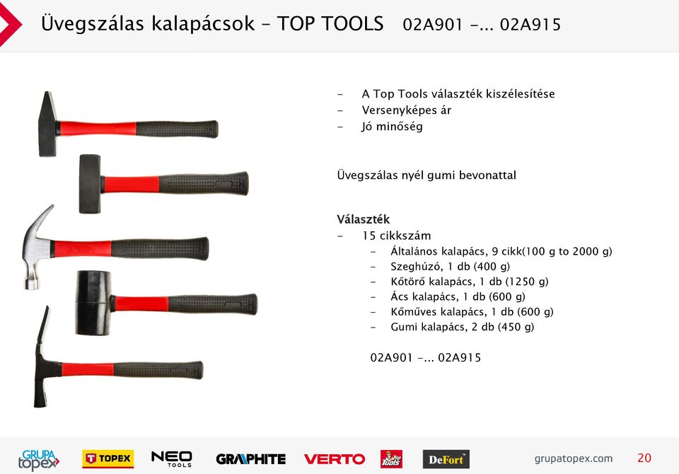 gumi bevonattal Választék - 15 cikkszám - Általános kalapács, 9 cikk(100 g to 2000 g) - Szeghúzó,