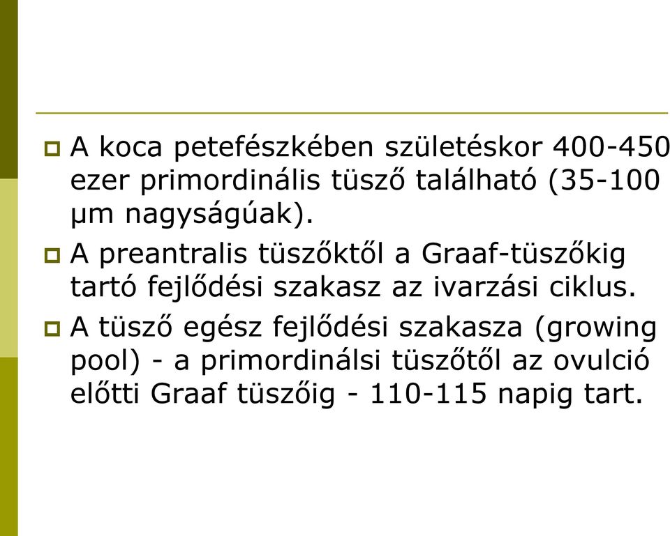 A preantralis tüszőktől a Graaf-tüszőkig tartó fejlődési szakasz az ivarzási