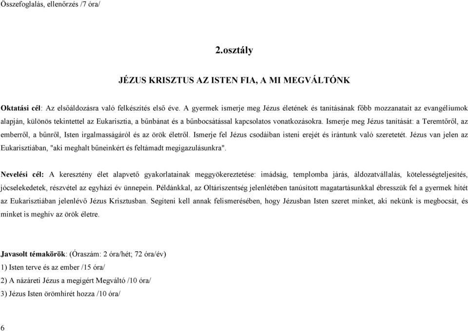 Ismerje meg Jézus tanítását: a Teremtőről, az emberről, a bűnről, Isten irgalmasságáról és az örök életről. Ismerje fel Jézus csodáiban isteni erejét és irántunk való szeretetét.