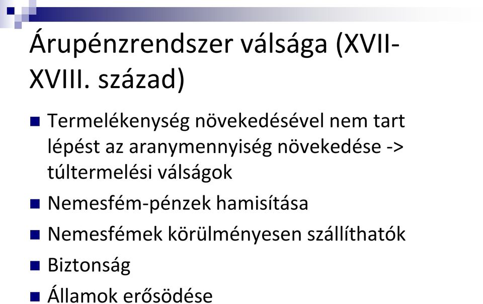 aranymennyiség növekedése -> túltermelési válságok