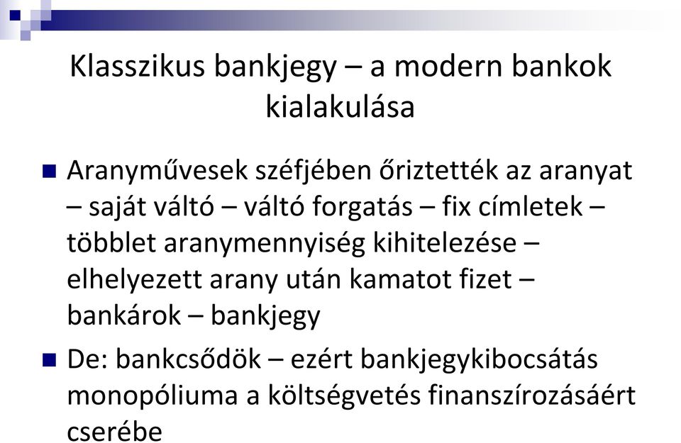 aranymennyiség kihitelezése elhelyezett arany után kamatot fizet bankárok