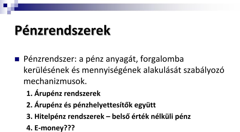 mechanizmusok. 1. Árupénz rendszerek 2.