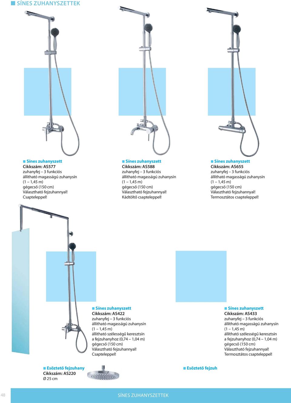állítható magasságú zuhanysín (1 1,45 m) (150 cm) Választható fejzuhannyal! Termosztátos csapteleppel!