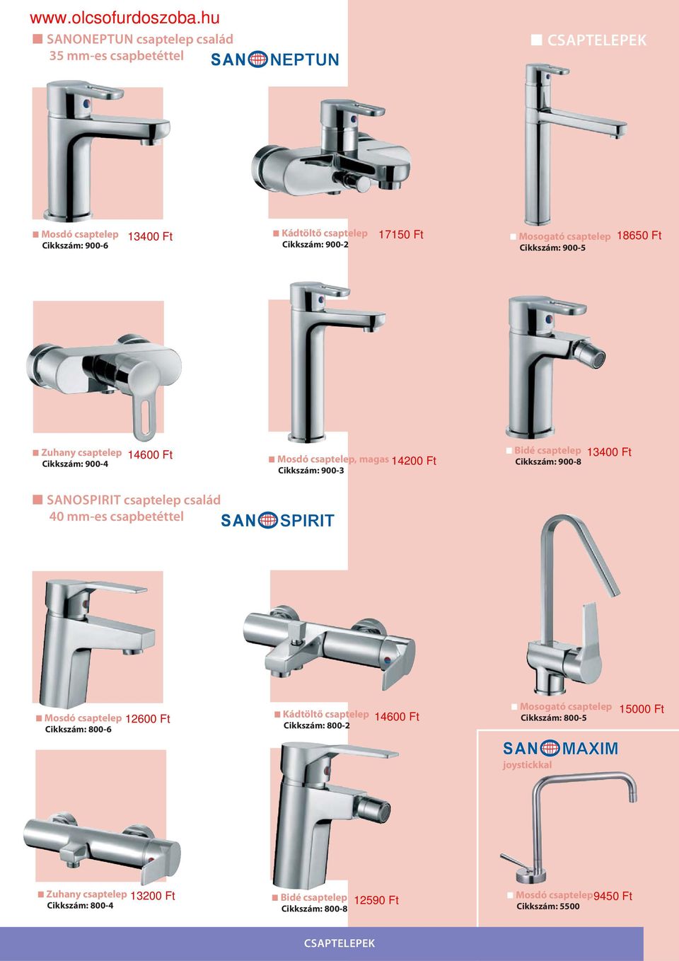 Ft SANOSPIRIT 40 mm-es csapbetéttel Cikkszám: 800-6 12600 Ft 14600 Ft Cikkszám: 800-2 Cikkszám: 800-5 15000