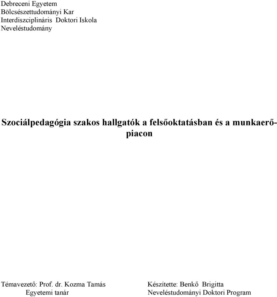 felsőoktatásban és a munkaerőpiacon Témavezető: Prof. dr.