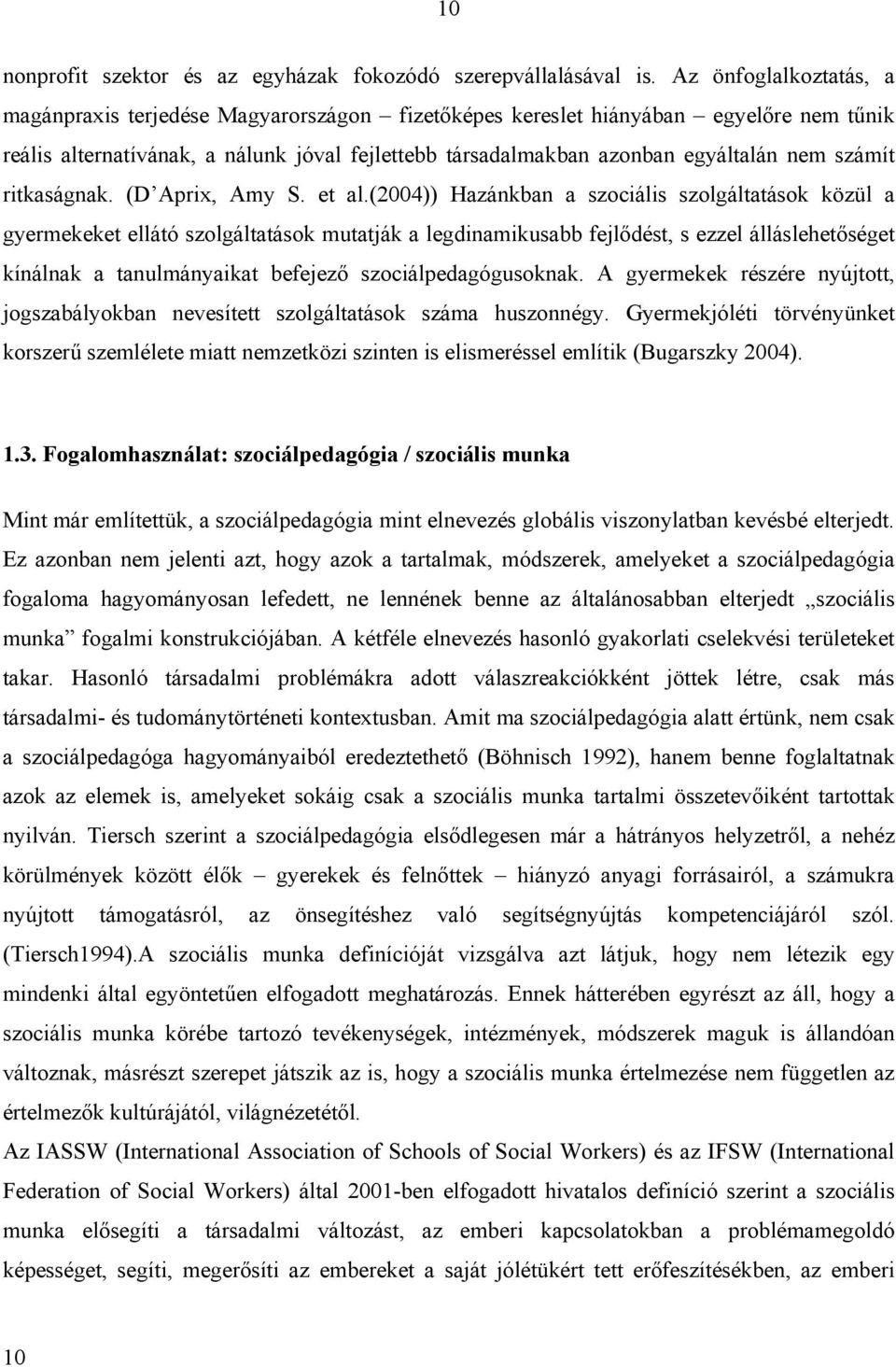 számít ritkaságnak. (D Aprix, Amy S. et al.