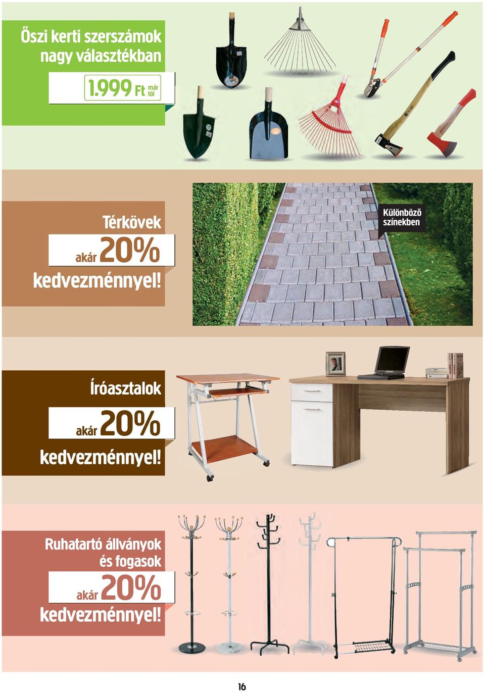 Különböző színekben Íróasztalok akár 20%