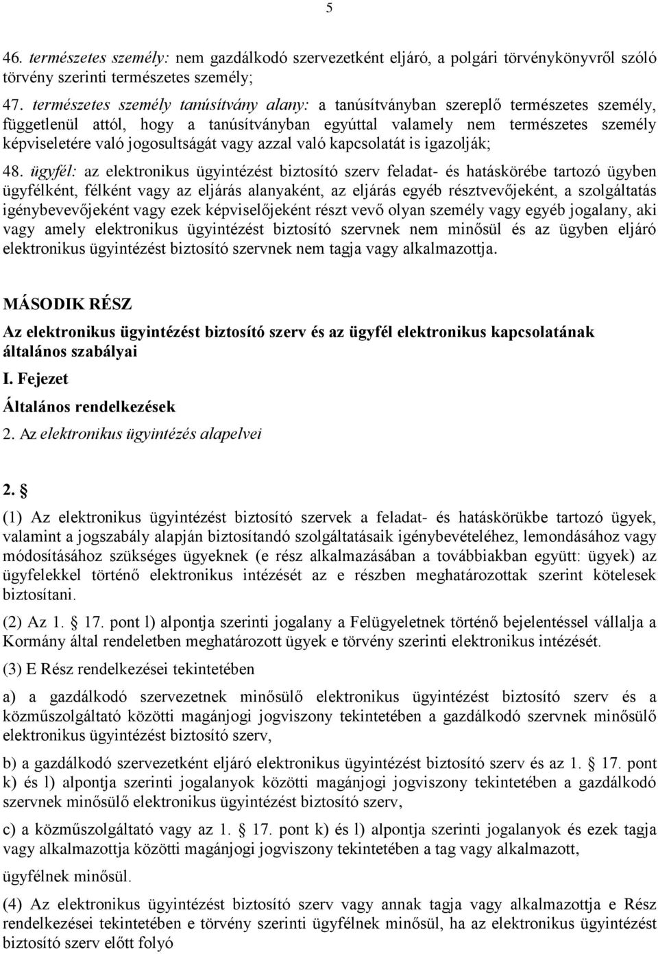 jogosultságát vagy azzal való kapcsolatát is igazolják; 48.