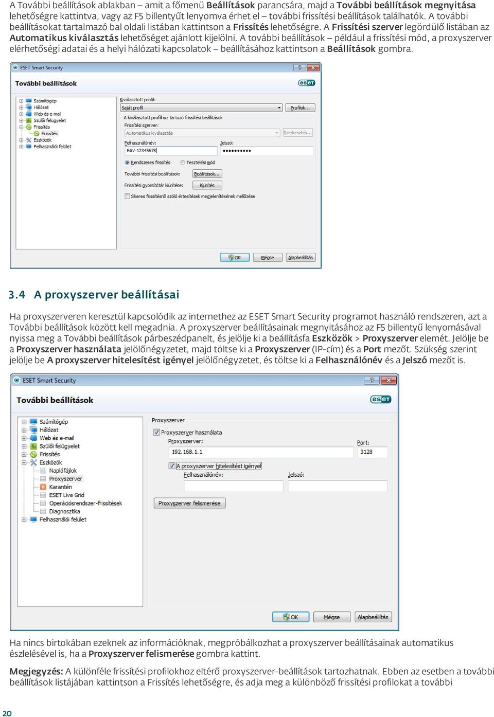 A Frissítési szerver legördülő listában az Automatikus kiválasztás lehetőséget ajánlott kijelölni.