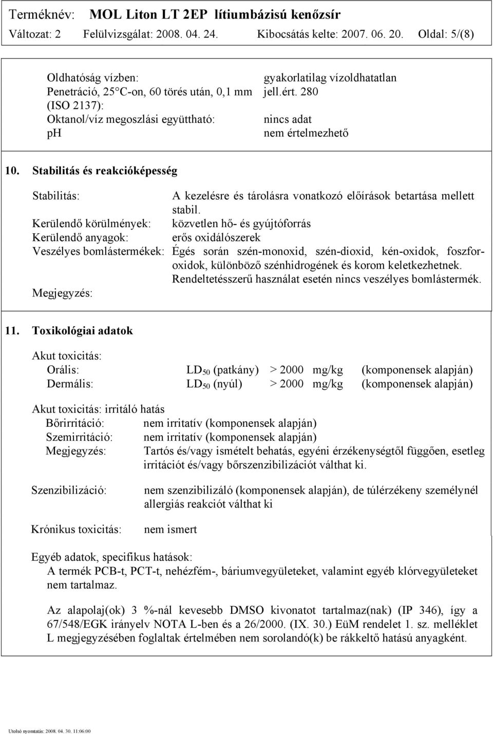 Kerülendő körülmények: közvetlen hő- és gyújtóforrás Kerülendő anyagok: erős oxidálószerek Veszélyes bomlástermékek: Égés során szén-monoxid, szén-dioxid, kén-oxidok, foszforoxidok, különböző