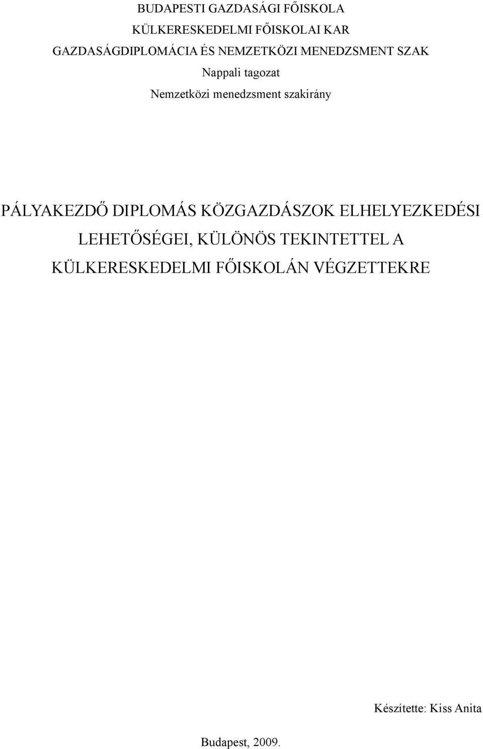 PÁLYAKEZDŐ DIPLOMÁS KÖZGAZDÁSZOK ELHELYEZKEDÉSI LEHETŐSÉGEI, KÜLÖNÖS