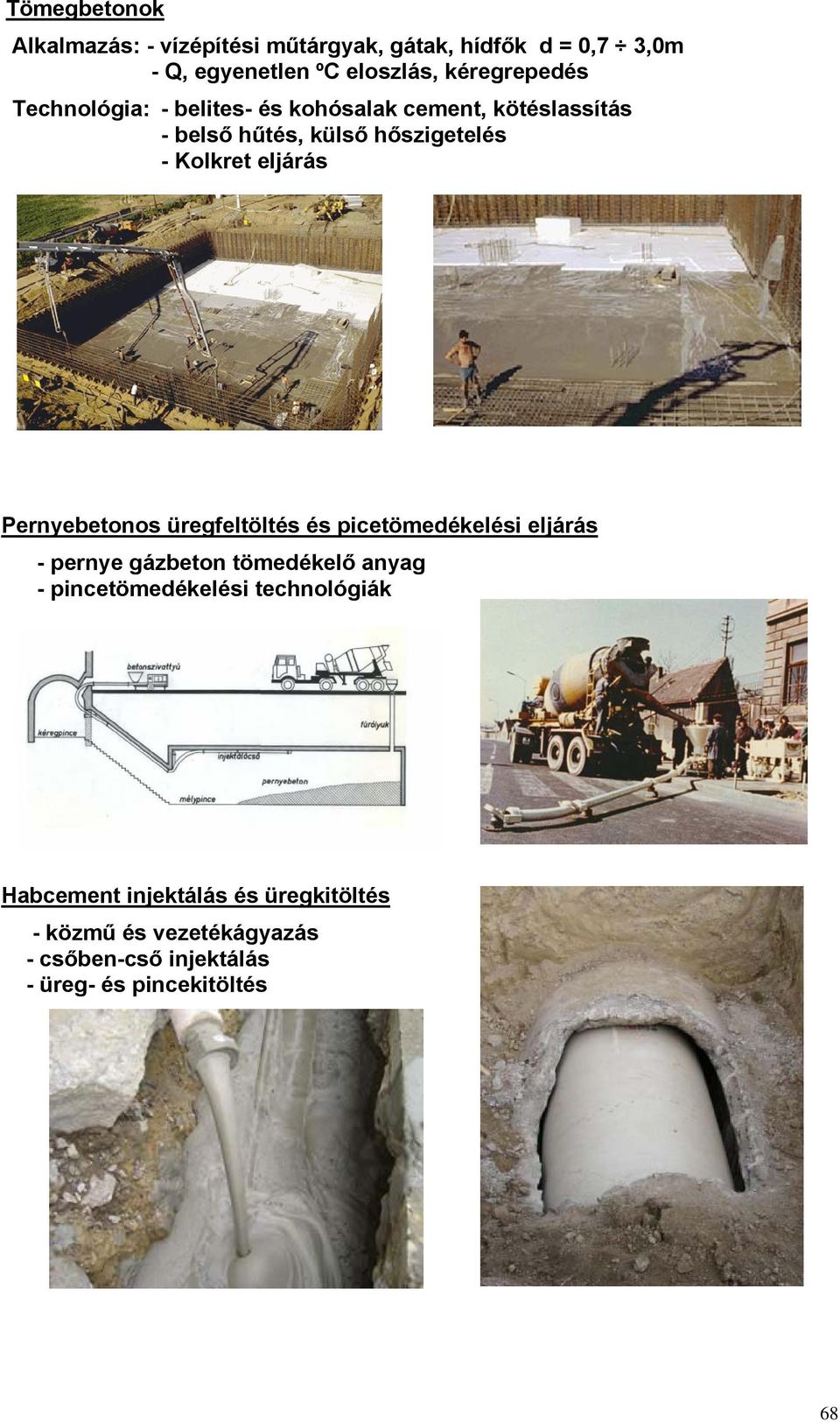 eljárás Pernyebetonos üregfeltöltés és picetömedékelési eljárás - pernye gázbeton tömedékelő anyag -