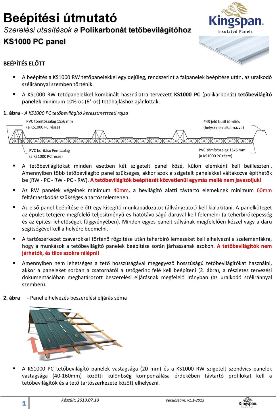 %-os (6 -os) tetőhajláshoz ajánlottak. 1.