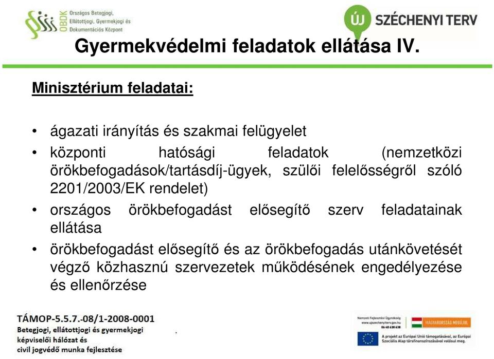 örökbefogadások/tartásdíj-ügyek, szülői felelősségről szóló 2201/2003/EK rendelet) országos