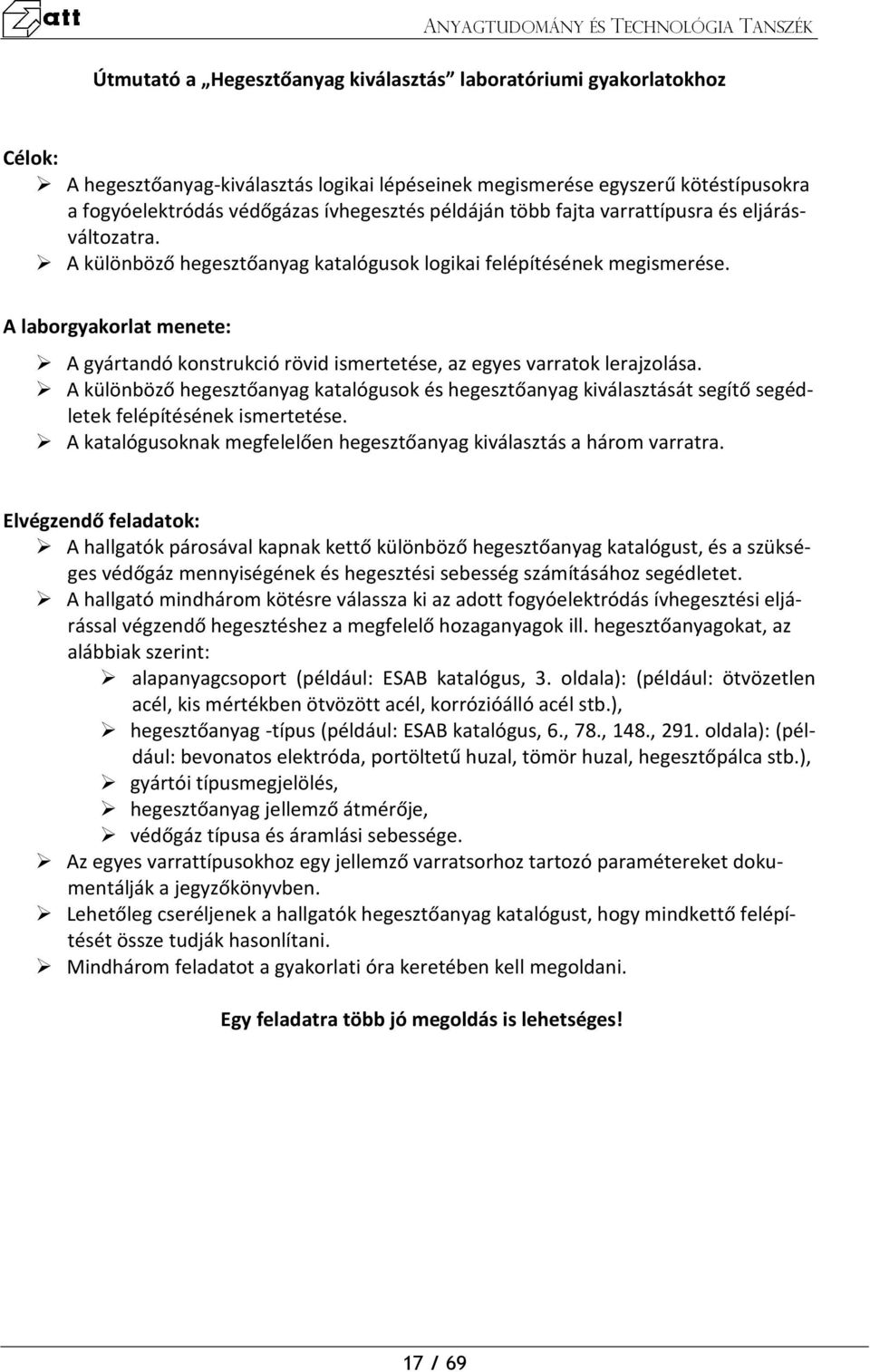 A laborgyakorlat menete: A gyártandó konstrukció rövid ismertetése, az egyes varratok lerajzolása.