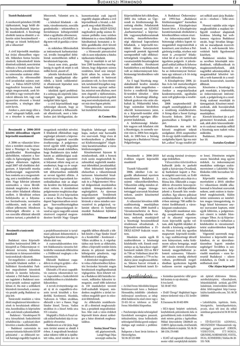 Beszámoló 2006-2010 közötti időszkbn végzett képviselői munkámról Beszámoló tnácsnoki munkáról Budkeszi város Képviselőtestülete htároztávl 2008.