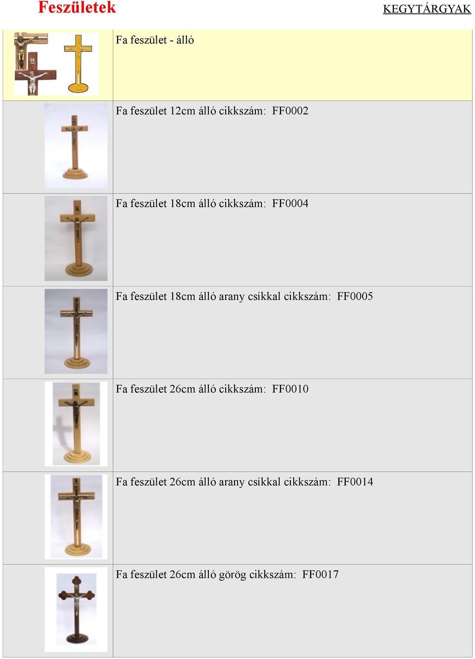 cikkszám: FF0005 Fa feszület 26cm álló cikkszám: FF0010 Fa feszület 26cm álló