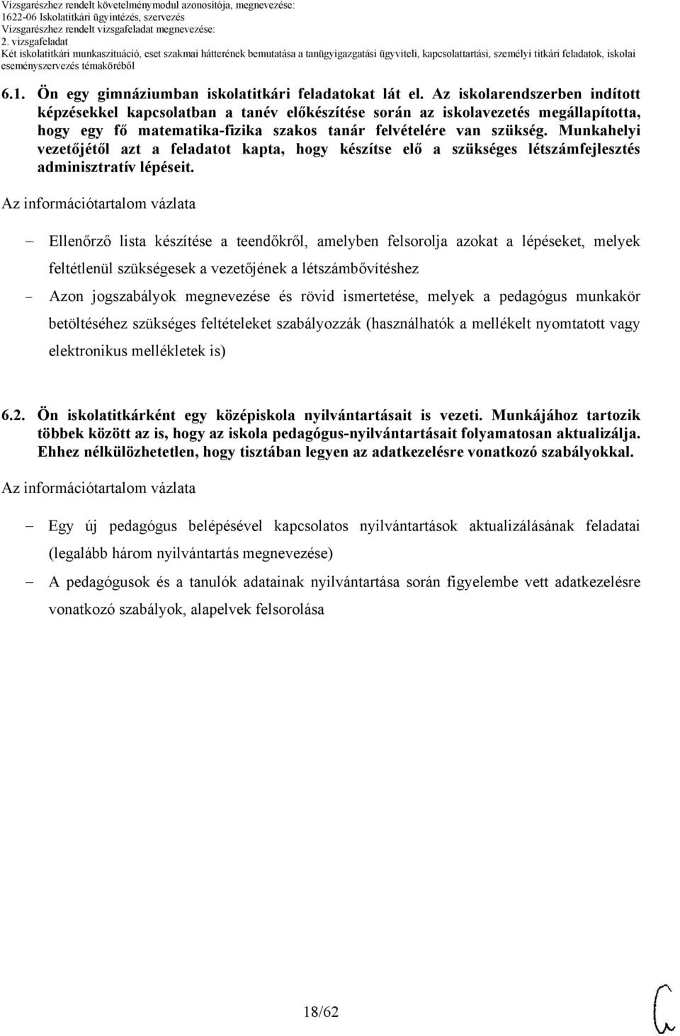 Munkahelyi vezetőjétől azt a feladatot kapta, hogy készítse elő a szükséges létszámfejlesztés adminisztratív lépéseit.