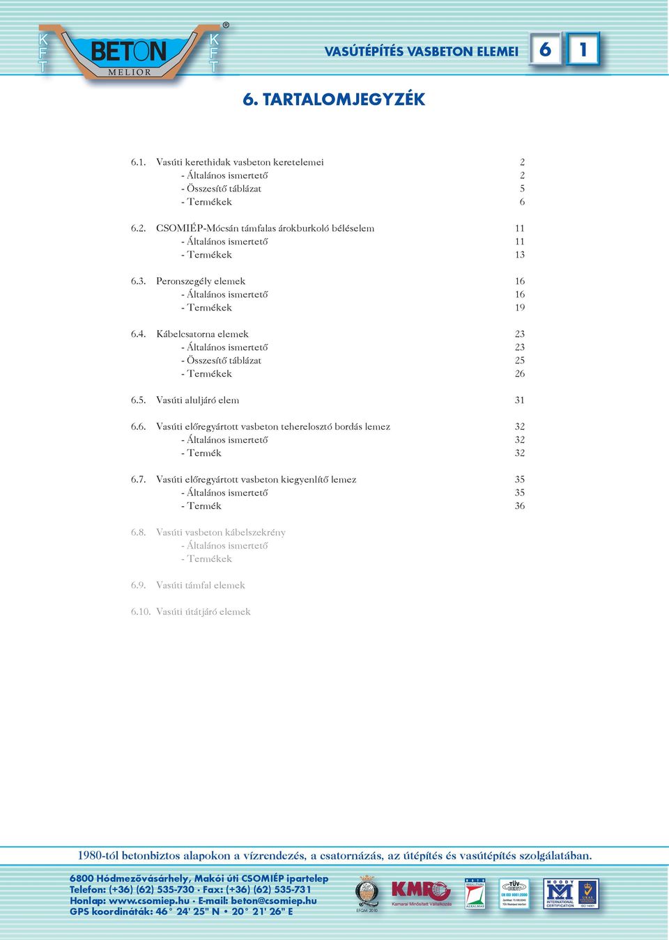 6. Vasúti előregyártott vasbeton teherelosztó bordás lemez 32 - Általános ismertető 32 - Termék 32 6.7.