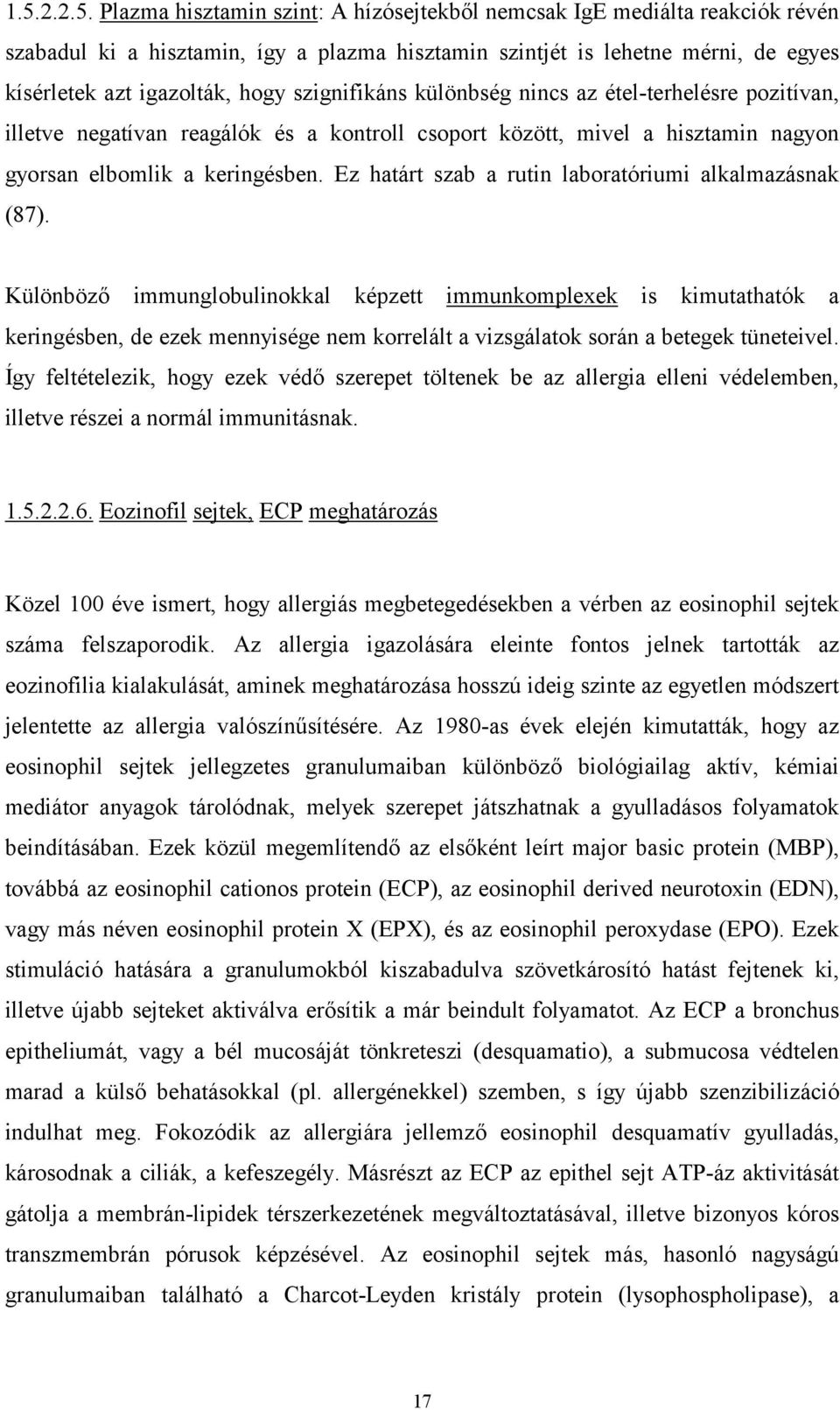 Ez határt szab a rutin laboratóriumi alkalmazásnak (87).