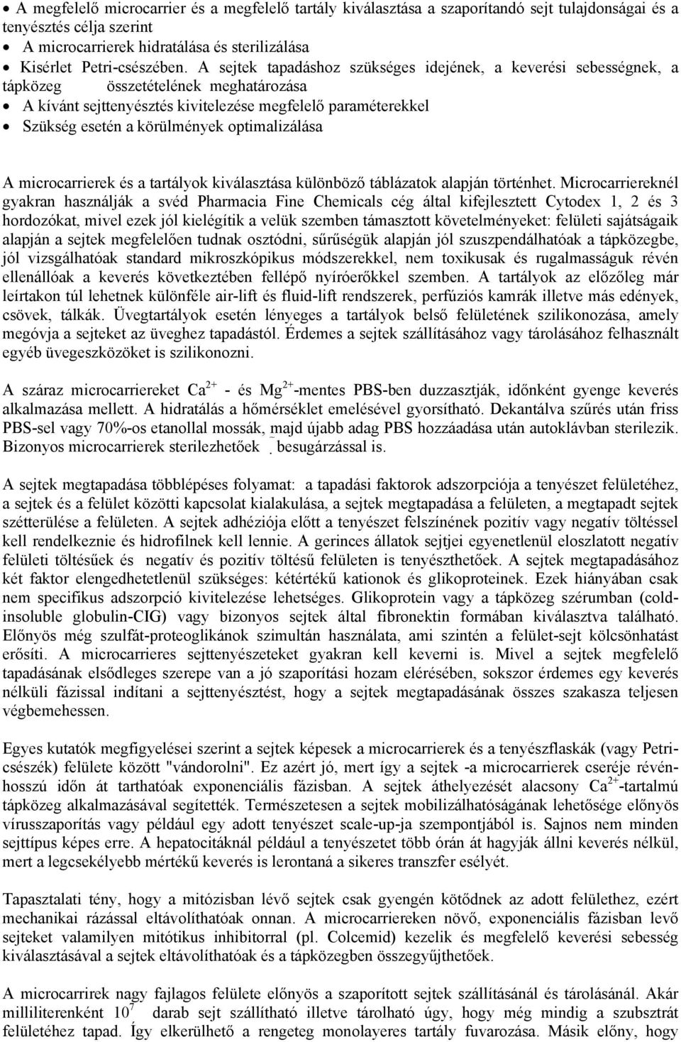 optimalizálása A microcarrierek és a tartályok kiválasztása különböző táblázatok alapján történhet.
